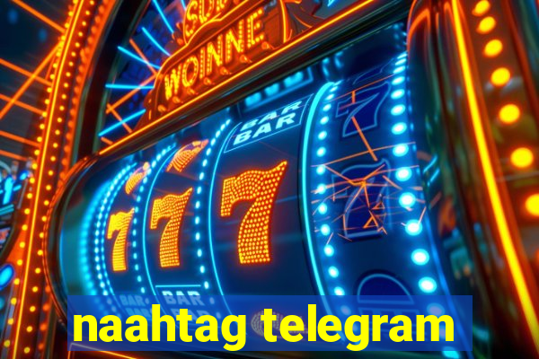 naahtag telegram